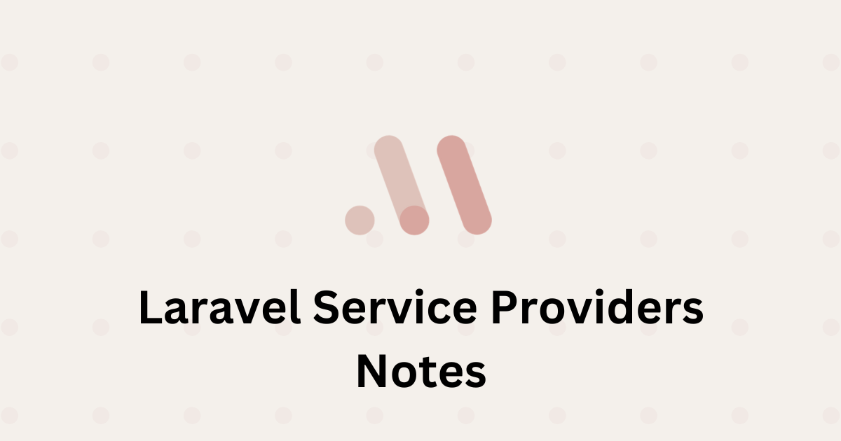 Laravel Service Providers Notes